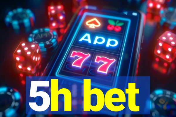 5h bet